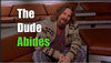 dude abides.jpg