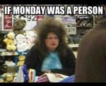 136943-If-Monday-Was-A-Person.jpg