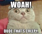 woah-dude-thats-creepy.jpg